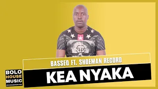 basseq kea nyaka feat shoeman record original 