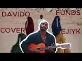 Download Lagu DAVIDO - FUNDS  COVER (FT. ODUMODUBLVCK, CHIKE) BY EJIYK #davido #cover  #funds