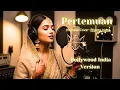 Lagu Pertemuan - Rhoma Irama COVER REMAKE (Bollywood India Version)