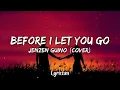 Before I Let You Go - Freestyle (Jenzen Guino Cover) (Lyrics)