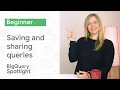 How to save and share queries in BigQuery