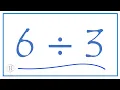6 divided by 3 6 3