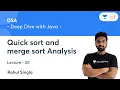 Quick sort and merge sort Analysis L 20 DSA Deep Dive with Java Rahul Singla
