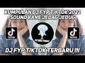 Lagu KUMPULAN DJ FYP TIKTOK 2022 SOUND KANE JEDAG JEDUG FUL BAS TERBARU