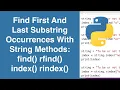 Find First And Last Substring Occurrences Using find rfind index rindex Python Tutorial