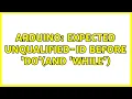 Arduino Expected Unqualified-ID Before do and while
