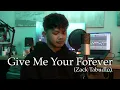 Give Me Your Forever - Zack Tabudlo (Cover By Khrysster)