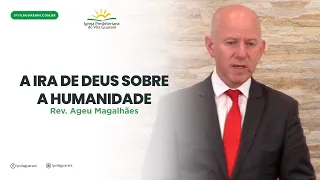 A Ira de Deus sobre a Humanidade - Romanos 1:18 a 23 | Rev Ageu Magalhães