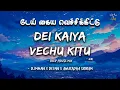 Lagu Dei Kaiya Vechu Kitu (Deep House Mix) (Lyrics) 🎶 | Giri | D.Imman | Devan | Anuradha Sriram