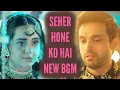 Lagu Seher Hone Ko Hai - NEW BGM | ColorsTV | Ep 38