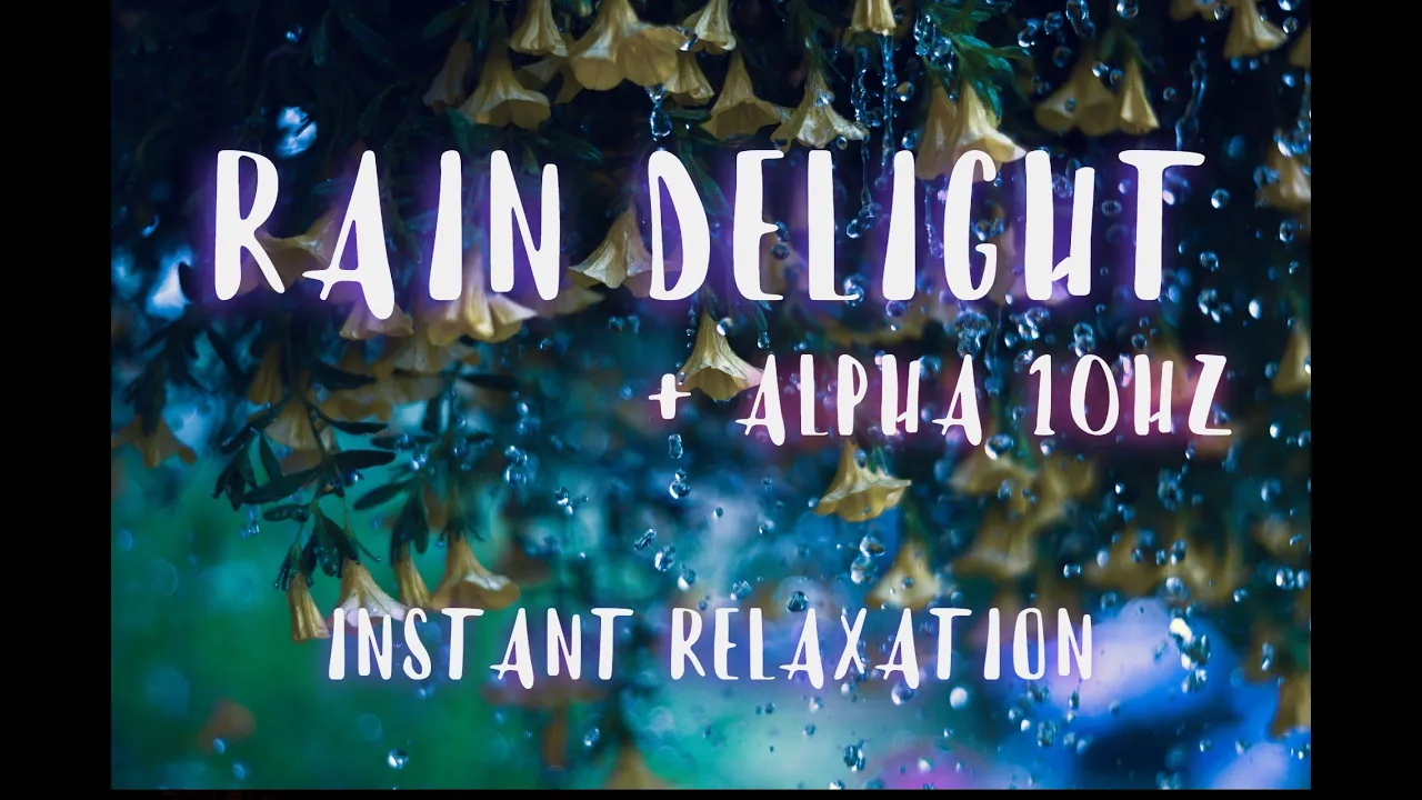 Rain Delight + Alpha 10Hz Binaural Waves ► Instant Relaxation Rain Delight + Alpha 10Hz Binaural Waves ► Instant Relaxation