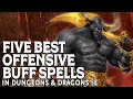 Five Best Offensive Buff Spells in Dungeons Dragons 5e