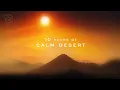 Download Lagu CALM DESERT 10 Hours ~ Extended version of meditative arabian soundscape for sleep