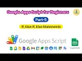 Google Apps Script Tutorial for Beginners - Part 5 If Else If Else Statements