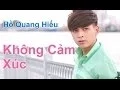 Download Lagu Không Cảm Xúc (New Version) - Hồ Quang Hiếu [Fanmade]
