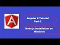 Angular 6 Tutorial Part-2 Download and Install Nodejs