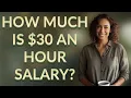 How much is 30 an hour salary