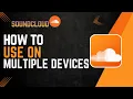 Lagu How To Use SoundCloud On Multiple Devices