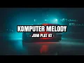 DJ KOMPUTER MELODY JDM PLAT KT VIRAL TIKTOK