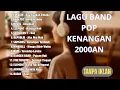 Download Lagu LAGU KENANGAN BAND POP 2000AN INDONESIA HITS NOSTALGIA | Playlist Full Album Band Pop Indo Populer
