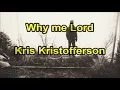 Why me Lord - Kris Kristofferson  (Lyrics)