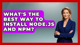 What s The Best Way To Install Node js And Npm - JavaScript Toolkit