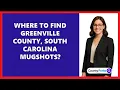 Where To Find Greenville County South Carolina Mugshots