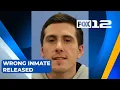Cowlitz County releases wrong inmate from prison search underway