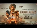 Lagu BORDER 2 (Trailer) | Sunny Deol, Varun, Diljit, Ahan | Anurag S | JP Dutta, Bhushan K | 23-Jan-2026