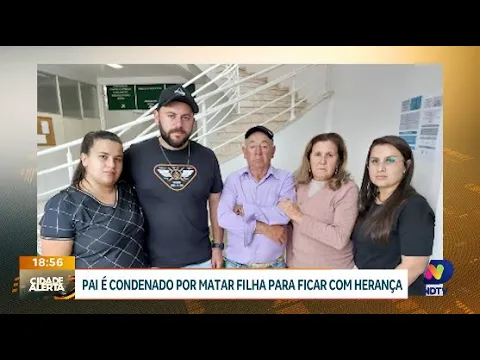 Pai é condenado a 18 anos de prisão por matar filha para herdar bens em Cerro Negro