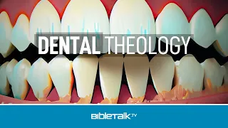 Dental Theology