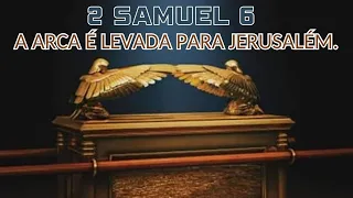 2 SAMUEL 6 - A ARCA É LEVADA PARA JERUSALÉM. DEVOCIONAL DE HOJE 24/10/2024