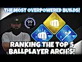 THE MOST OVERPOWERED BALLPLAYERS IN THE GAME RANKING THE BEST BALLPLAYER ARCHETYPES
