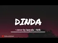 Dinda jangan marah marah takut nanti lekas tua || dinda - masdo • cover by ianyola || Lirik
