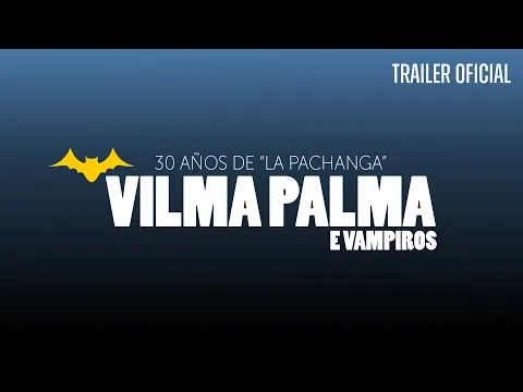 30 años de "LA PACHANGA" Vilma Palma e Vampiros -  Trailer Documental
