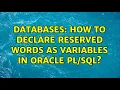 Databases How to declare reserved words as variables in Oracle