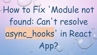 How to Fix Module not found Can t resolve async - hooks in React App