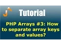 PHP Arrays How to separate array keys and values