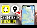 How To See Friends Location In Snapchat - Full Guide