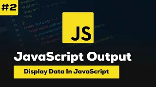 How JavaScript Outputs Data How to Display Results in Your Browser