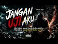 JANGAN UJI AKU - aku pon ada ruang aku sendiri