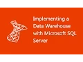 Implementing a Data Warehouse with Microsoft SQL Server - 20463