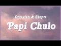 Download Lagu Octavian \u0026 Skepta - Papi Chulo (Lyrics) l met this pretty ting, nice to meet you, mucho gusto