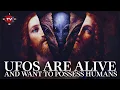 What if UFOs are Alive and DEMONS Are Disguised As Aliens