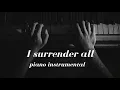 Download Lagu I surrender all - Aku berserah piano instrumental