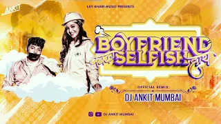 boyfriend pakka selfish hay official remix dj ankit mumbai bob u0026 komal kharat sonali sonawane