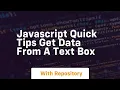 Javascript quick tips get data from a text box