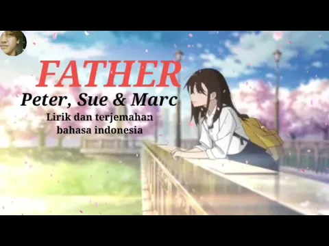 Download MP3 Father - Peter, Sue & Marc ( lirik dan terjemahan bahasa Indonesia )