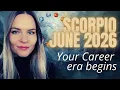 SCORPIO June 2026 Monthly Horoscope Your Biggest Career Year Begins