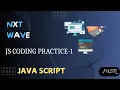 JS Coding Practice 1 Arrays and Objects Javascript CCBP NxtWave JS by MSR Coding